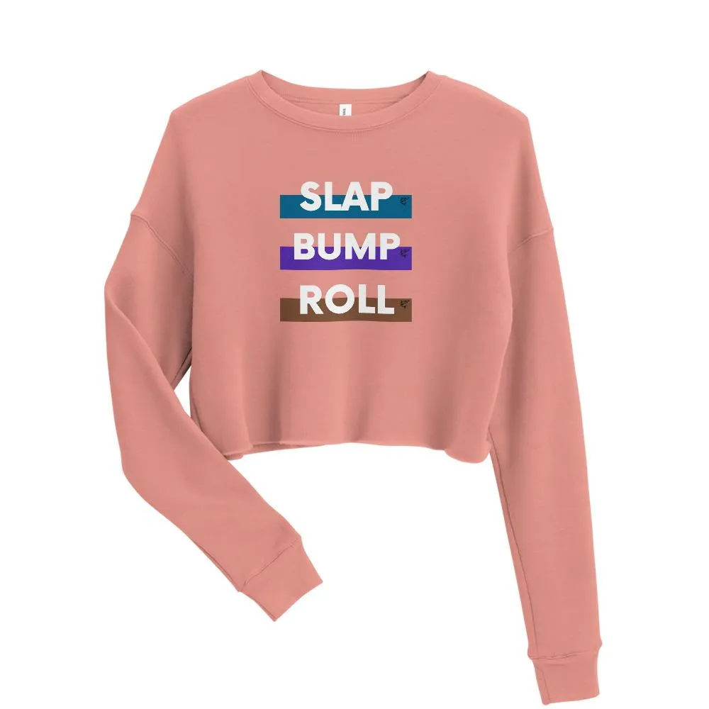 SLAP BUMP ROLL ~ Crop Sweatshirt