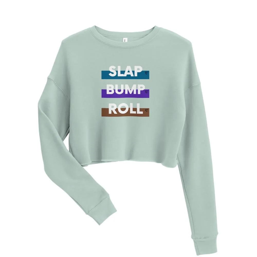 SLAP BUMP ROLL ~ Crop Sweatshirt