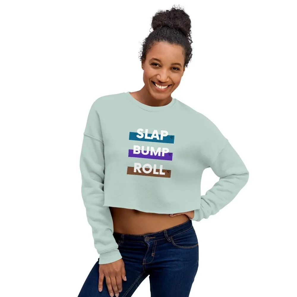 SLAP BUMP ROLL ~ Crop Sweatshirt