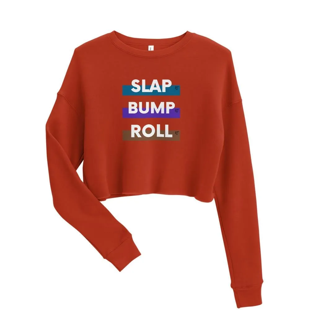 SLAP BUMP ROLL ~ Crop Sweatshirt